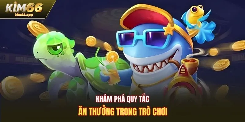 Khám phá quy tắc ăn thưởng trong trò chơi