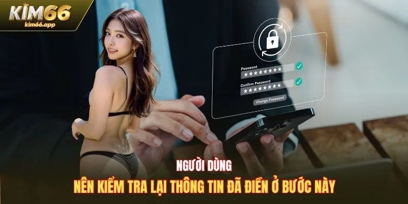 Người dùng nên kiểm tra lại thông tin đã điền ở bước này