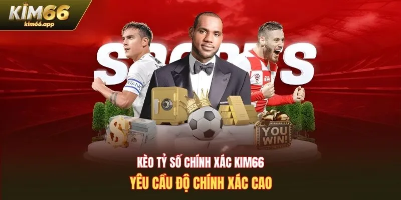 kèo tỷ số chính xác