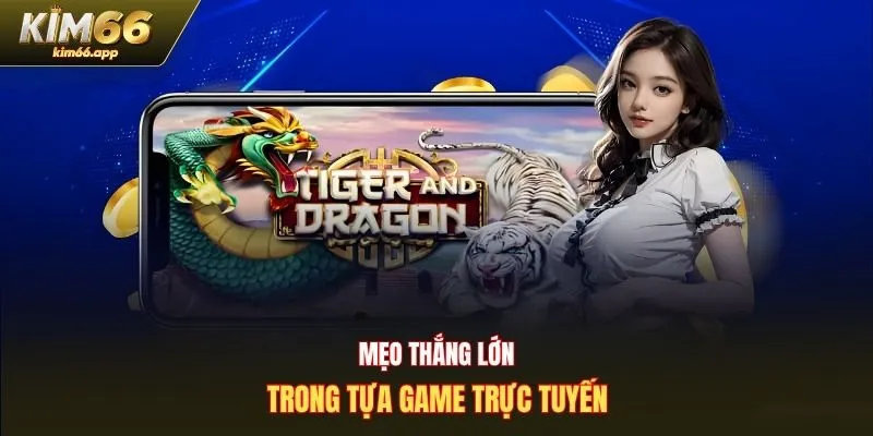Mẹo thắng lớn trong tựa game trực tuyến