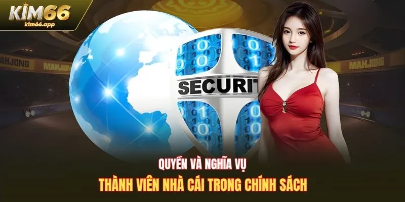 Quyền và nghĩa vụ thành viên nhà cái trong chính sách