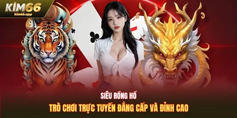 siêu rồng hổ