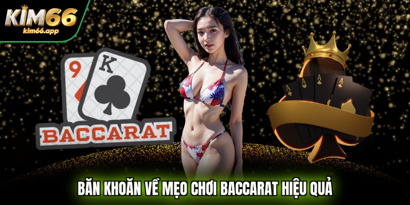 Băn khoăn về mẹo chơi Baccarat hiệu quả